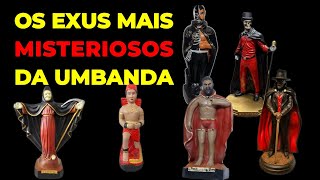Os EXUS mais Misteriosos que existem...