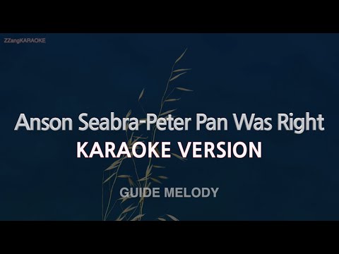 Anson Seabra-Peter Pan Was Right (Melody) (Karaoke Version)