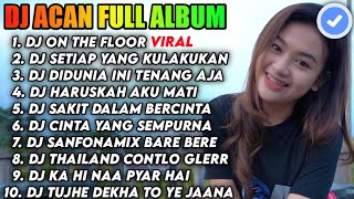 Download lagu DJ ACAN FULL ALBUM - DJ ON THE FLOOR X MELODY SLOW BASS TERBARU mp3