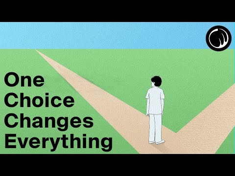 Every Person Is One Choice Away From Everything Changing