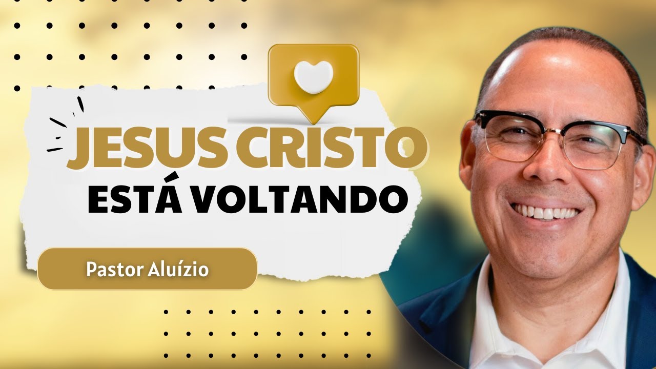 A Volta do Senhor Jesus Cristo - Ano Milenar | Pastor Aluízio Silva