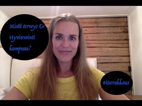 Mistä terveys ja hyvinvointi kumpuaa? -Itserakkaus