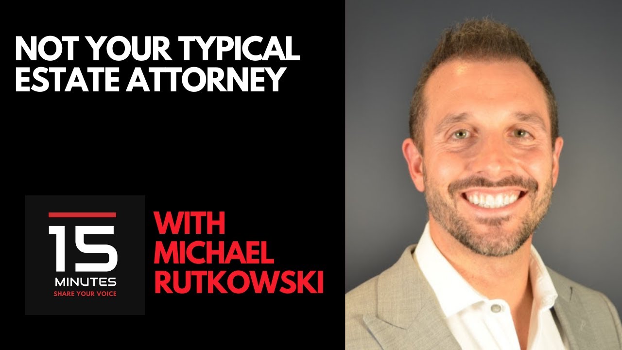Not Your Typical Estate Attorney With Michael Rutkowski - YouTube
