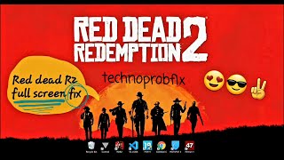 How fix full screen problem red dead redemption 2 on pc or computer in windows 10?cpy crack-100%work