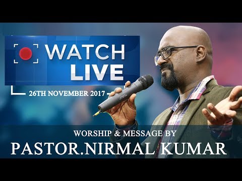 26TH NOVEMBER 2017 || SUNDAY SECOND SERVICE LIVE || WORSHIP & MESSAGE BY :- PAS.NIRMAL KUMAR