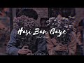 Hasi Ban Gaye Slowed Reverb Lofi Song Blue Jofi