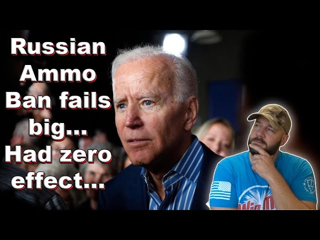 Did Biden's Russian Ammo ban FAIL and FAIL HARD?... data suggest it did absolutely NOTHING to date..