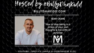 How to stop being in a Prison of your own thoughts & live a life of purpose with Sean Crane