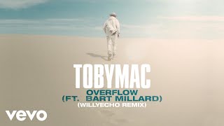 TobyMac, Bart Millard - Overflow (Willyecho Remix/Audio)