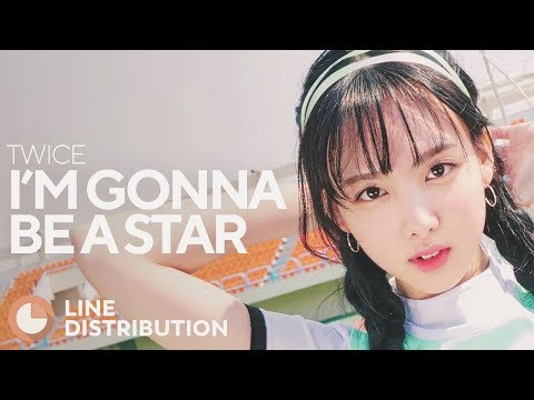TWICE - I'm Gonna Be A Star (Line Distribution)