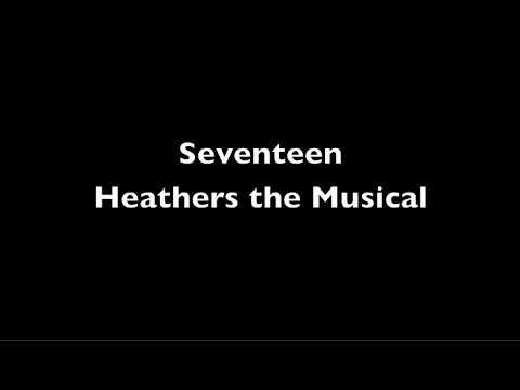 Seventeen Lyrics - Heathers The Musical