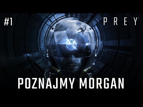 Zagrajmy w PREY 2017 odc.1 - Poznajmy Morgan
