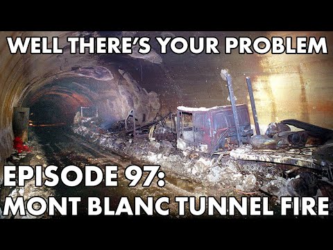 Well There's Your Problem | Episode 97: Mont Blanc Tunnel Fire