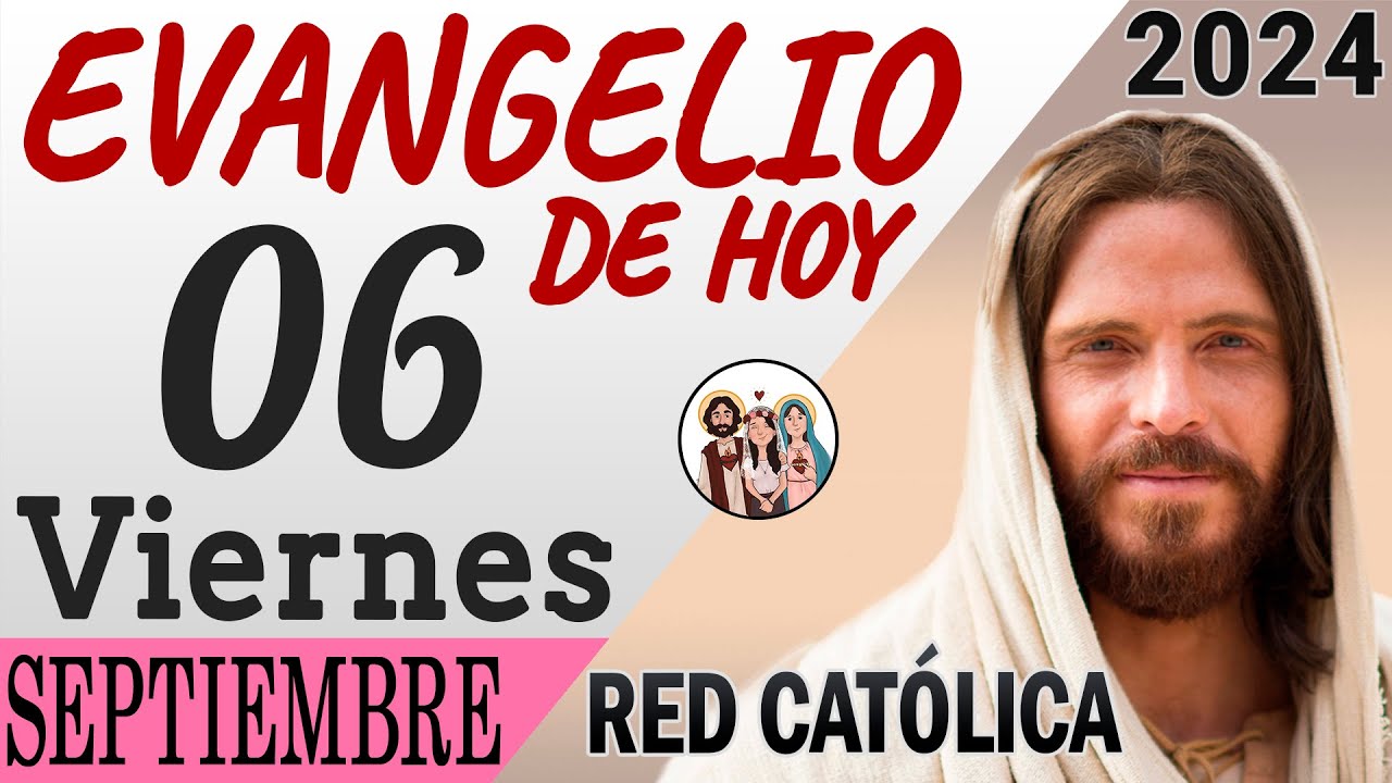 Evangelio de Hoy Viernes 06 de Septiembre de 2024 | REFLEXIÓN | Red Catolica