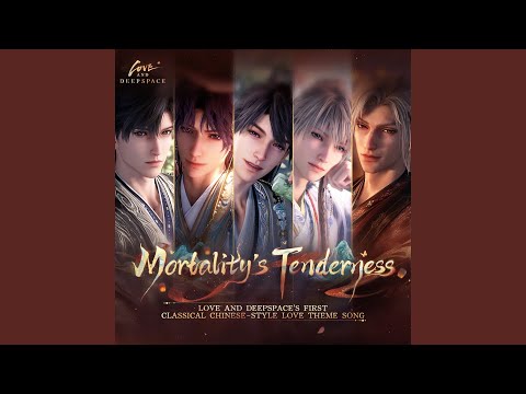 Mortality's Tenderness (Love and Deepspace's First Classical Chinese-Style Love Theme Song)