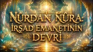 33-İTMÂMÜ’N-NÛR ESERİNDEN İLÂHİ NİZAM VE İŞLEYİŞİ - NÛRDAN NÛRA İRŞAD 
