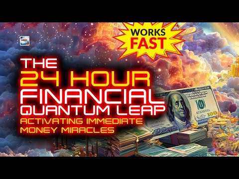 The 24 Hour Financial Quantum Leap