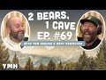 Ep. 69 | 2 Bears, 1 Cave w/ Tom Segura & Bert Kreischer