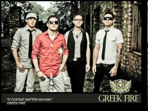 Greek Fire - Doesn't Matter Anyway