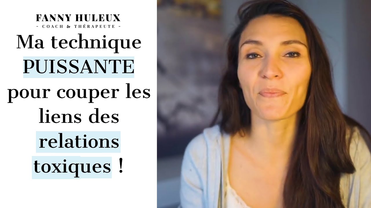 Ma technique PUISSANTE pour couper les liens des relations toxiques !