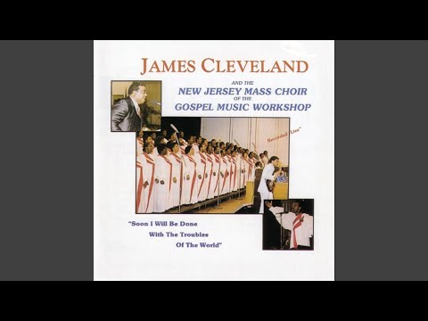 Soon I Will Be Done With the Troubles of the World