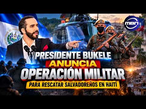 Presidente Bukele Anuncia Operación Militar Para Rescatar Salvadoreños en Haití