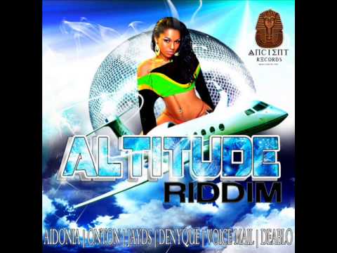 ALTITUDE RIDDIM MIXX BY DJ-M.o.M AIDONIA, VOICEMAIL & DENYQUE, JAYDS, DEABLO & ONTON
