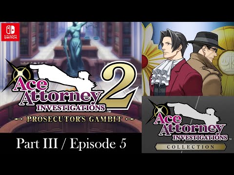 Ace Attorney Investigations 2: Prosecutor's Gambit - Full Game - Part 3 - Ep 5 - Nintendo Switch