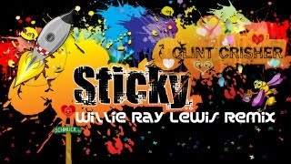 Clint Crisher - Sticky (Willie Ray Lewis Remix)