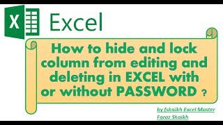 How to hide and lock column from editing and deleting in EXCEL with  or without PASSWORD ?