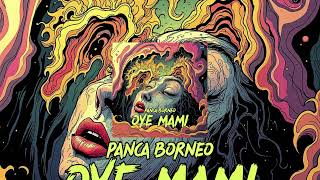 Download lagu Panca Borneo - OYE MAMI mp3