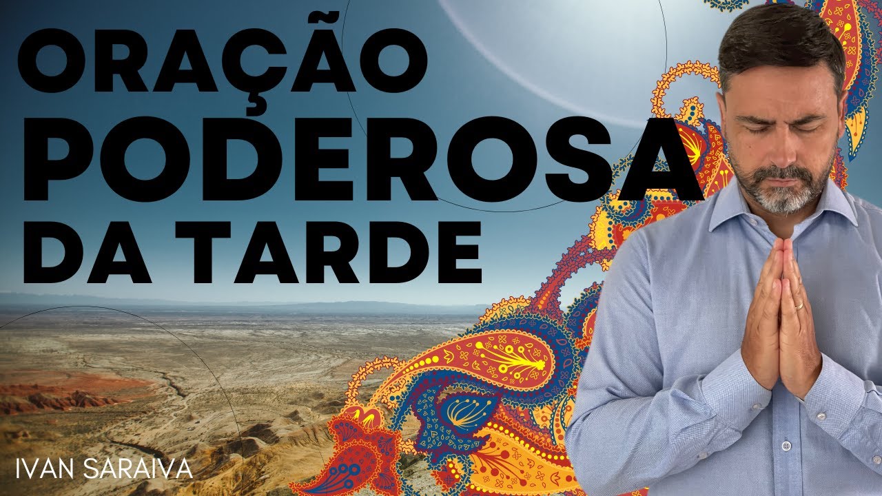 TODO CRISTÃO DEVERIA OUVIR / SABER ISTO - IVAN SARAIVA   -  ORAÇÃO PODEROSA DA TARDE - JESUS