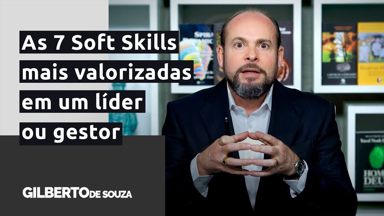 As 7 Soft Skills mais valorizadas em um líder ou gestor nas empresas