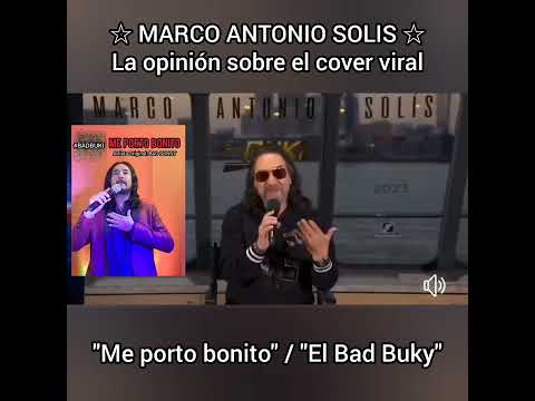 Marco Antonio Solis _ Opina sobre el cover de "El Bad Buky"