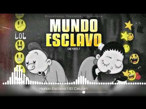 Mundo Esclavo 1 (El celular) Pista - Creyente.7