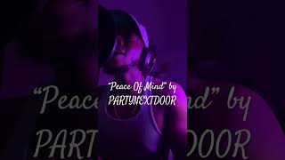 “Peace Of Mind” by PARTYNEXTDOOR #partynextdoor #pnd #ovosound #acapella #livemusic #shortz #rnb