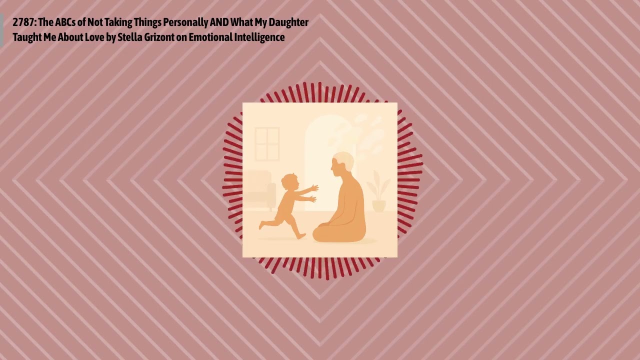 2787: The ABCs of Not Taking Things Personally AND What My Daughter Taught Me About Love by...
