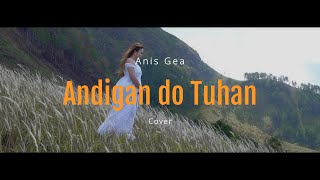 Download lagu ANDIGAN DO TUHAN - ANIS GEA (COVER) mp3 Download lagu ANDIGAN DO TUHAN - ANIS GEA (COVER) mp3