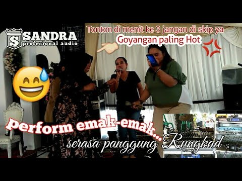 Keseruan di atas panggung | Emak-Emak bikin panggung Rungkad sitii | Sandra audio.