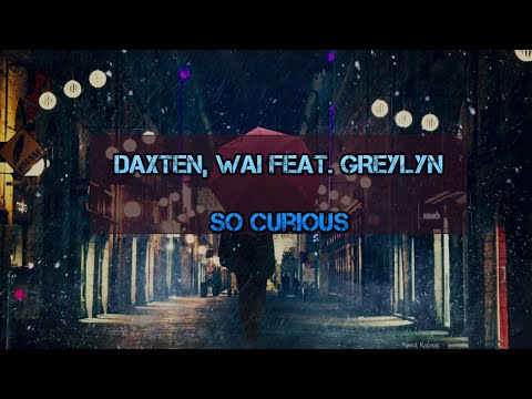DAXTEN, WAI FEAT. GREYLYN - So Curious (Top Pop Music)(Youtube Music Video)