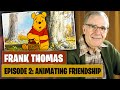 Frank Thomas Episode 2 Animating Friendship