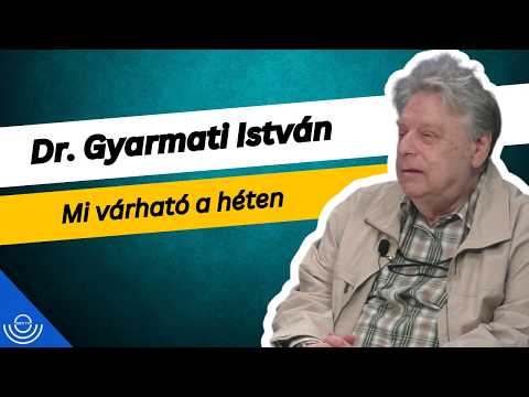 Pirkadat: Dr. Gyarmati István – Mi várható a héten