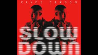 Clyde Carson - Slow Down (Remix) (feat. Gucci Mane,Game, E-40 & Dom Kennedy)