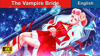 The Vampire Bride 👸 Bedtime Stories 🧛🏻 Fa