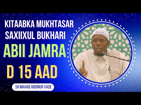 D 15 aad || Mukhtasar Saxiixul Bukhari (Abii Jamra) Sh Mahad Abdinur