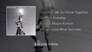 Mount Kimbie - We Go Home Together (Subtitulada)