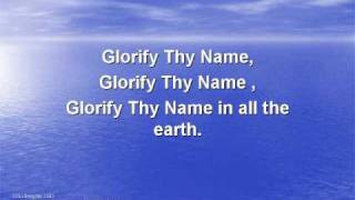 Glorify Thy Name (worship video w/ lyrics)