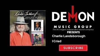 Charlie Landsborough - I Cried