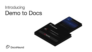 DocsHound: Instantly Turn Product Demos Into Intelligent AI Agents & Docs