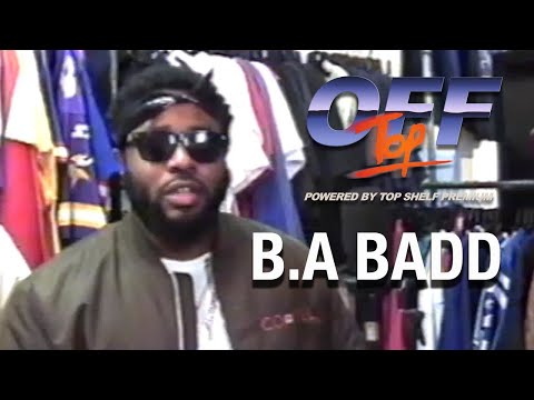 B.A Badd - “Off Top” Freestyle (Top Shelf Premium)